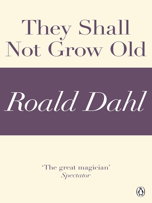 Title details for They Shall Not Grow Old (A Roald Dahl Short Story) by Roald Dahl - Wait list